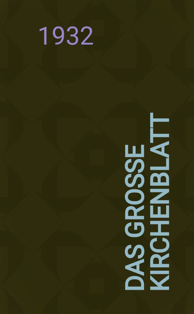 Das Große Kirchenblatt : Wochenschrift für die Katholiken mit der Beilage "Das kleine Kirchenblatt". Jg. 14 1932, № 23