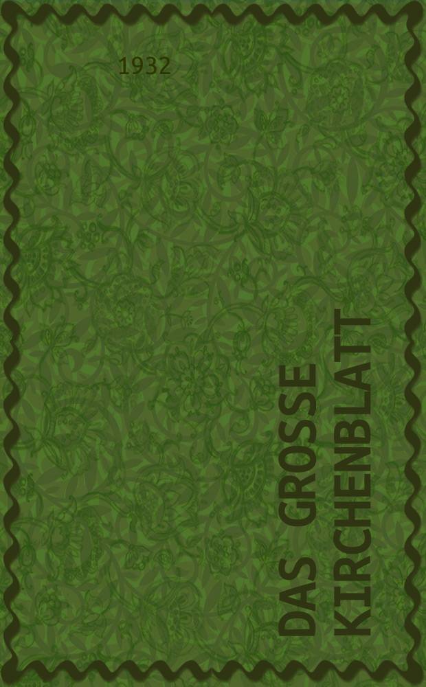 Das Gro&szlig;e Kirchenblatt : Wochenschrift f&uuml;r die Katholiken mit der Beilage "Das kleine Kirchenblatt". Jg. 14 1932, № 25
