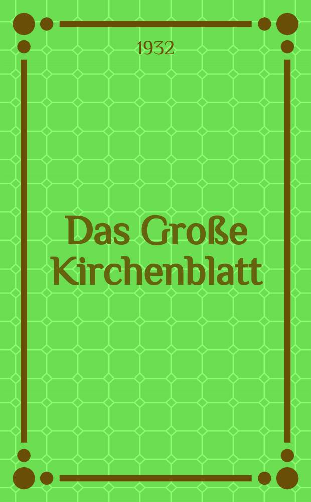 Das Große Kirchenblatt : Wochenschrift für die Katholiken mit der Beilage "Das kleine Kirchenblatt". Jg. 14 1932, № 27
