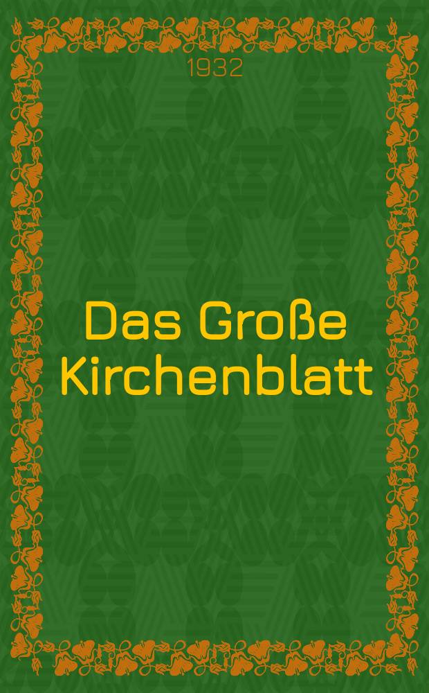 Das Große Kirchenblatt : Wochenschrift für die Katholiken mit der Beilage "Das kleine Kirchenblatt". Jg. 14 1932, № 29