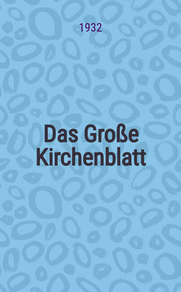 Das Große Kirchenblatt : Wochenschrift für die Katholiken mit der Beilage "Das kleine Kirchenblatt". Jg. 14 1932, № 31