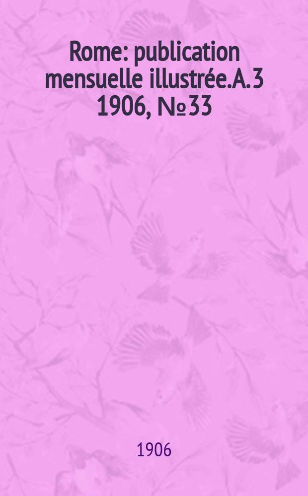 Rome : publication mensuelle illustrée. A. 3 1906, № 33