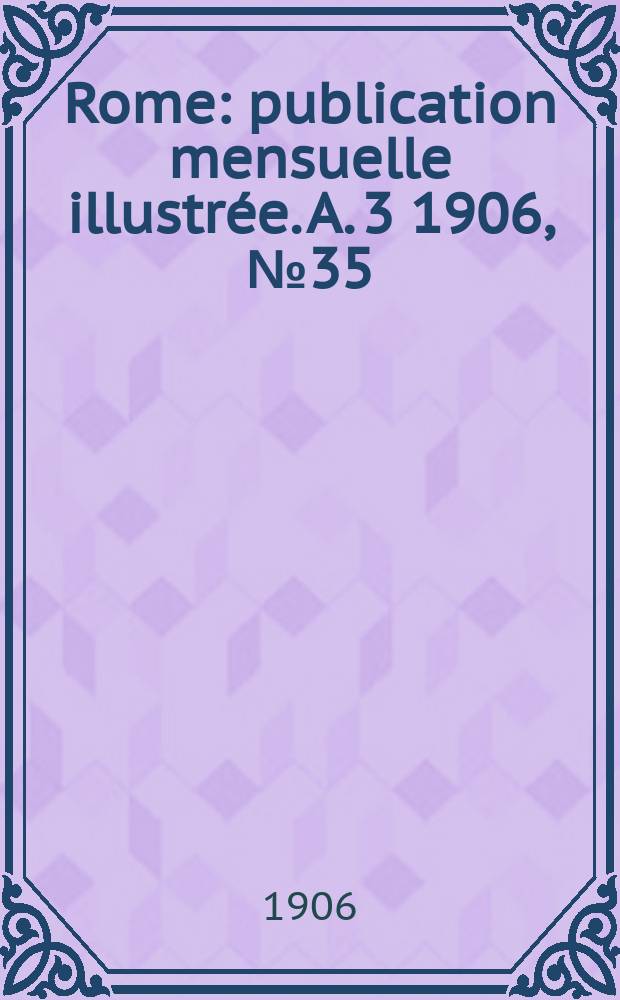 Rome : publication mensuelle illustrée. A. 3 1906, № 35