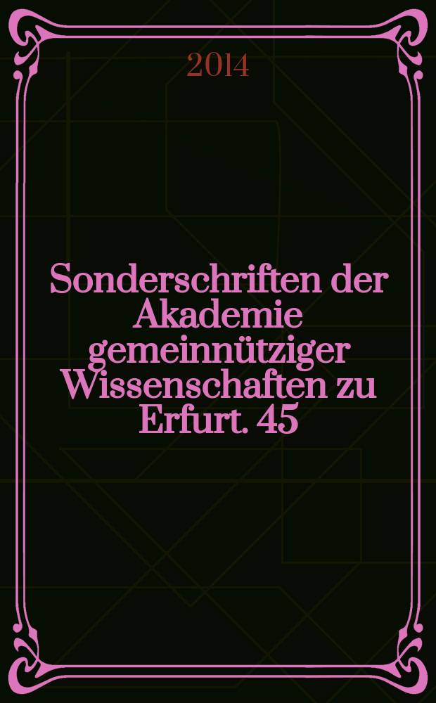 Sonderschriften der Akademie gemeinnütziger Wissenschaften zu Erfurt. 45 : Deutsch-russische Arbeitsgespräche zu mittelalterlichen Handschriften und Drucken in russischen Bibliotheken = Немецко-русские рабочие встречи по средневековым рукописям и изданиям в русских библиотеках