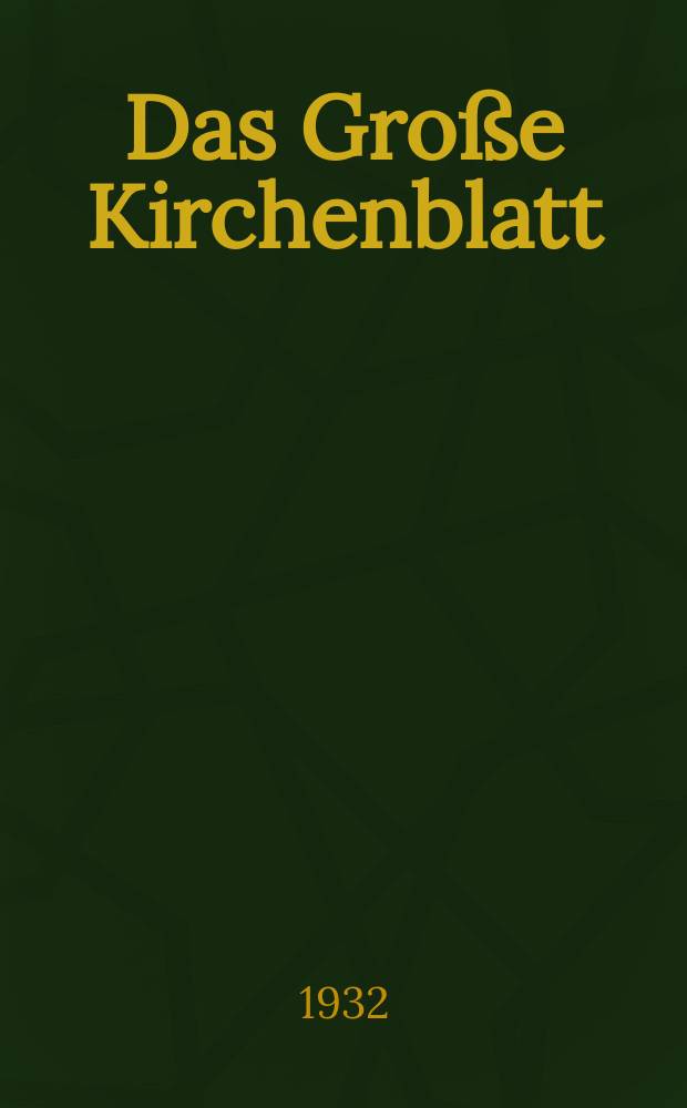Das Große Kirchenblatt : Wochenschrift für die Katholiken mit der Beilage "Das kleine Kirchenblatt". Jg. 14 1932, № 5