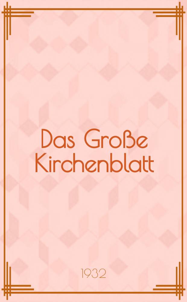 Das Große Kirchenblatt : Wochenschrift für die Katholiken mit der Beilage "Das kleine Kirchenblatt". Jg. 14 1932, № 20