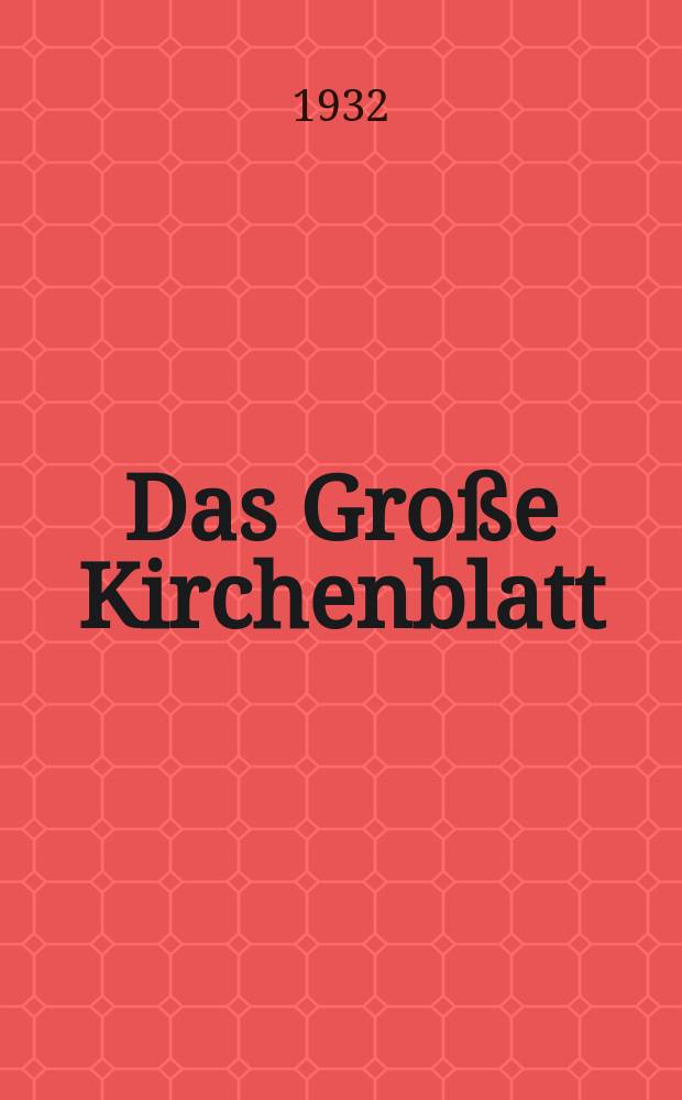 Das Große Kirchenblatt : Wochenschrift für die Katholiken mit der Beilage "Das kleine Kirchenblatt". Jg. 14 1932, № 26