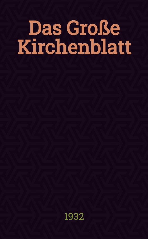 Das Große Kirchenblatt : Wochenschrift für die Katholiken mit der Beilage "Das kleine Kirchenblatt". Jg. 14 1932, № 28