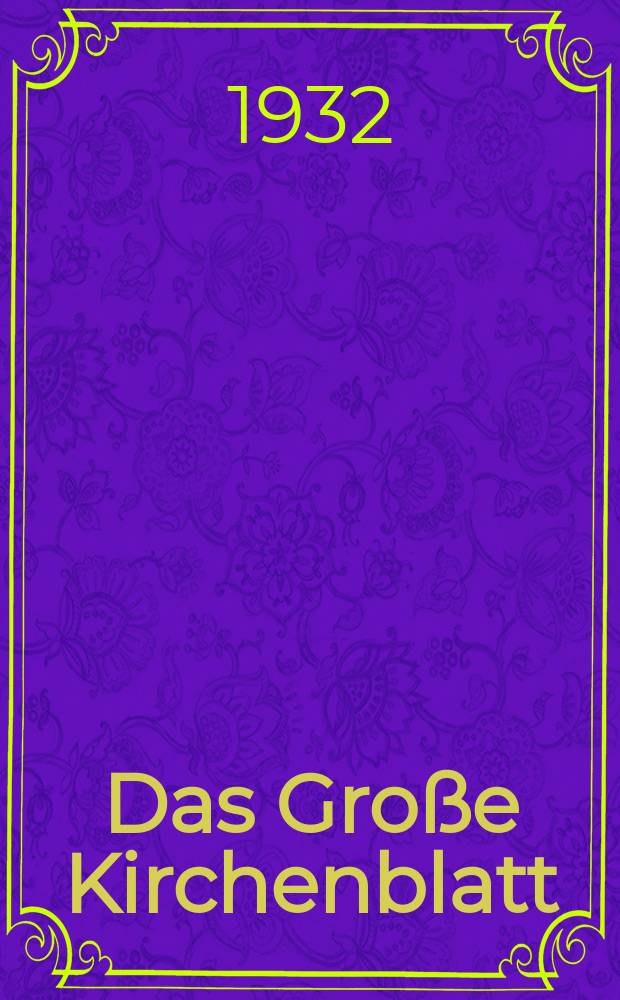 Das Große Kirchenblatt : Wochenschrift für die Katholiken mit der Beilage "Das kleine Kirchenblatt". Jg. 14 1932, № 39