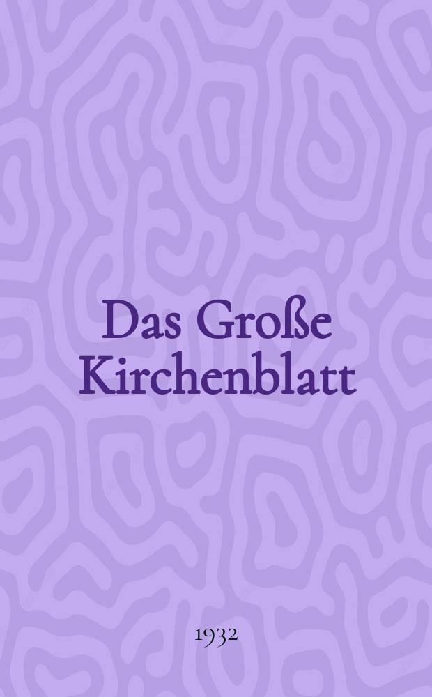 Das Große Kirchenblatt : Wochenschrift für die Katholiken mit der Beilage "Das kleine Kirchenblatt". Jg. 14 1932, № 45