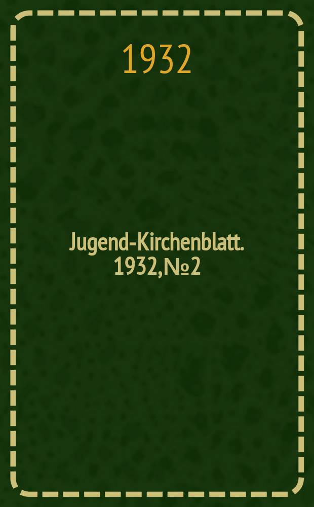 Jugend-Kirchenblatt. 1932, № 2