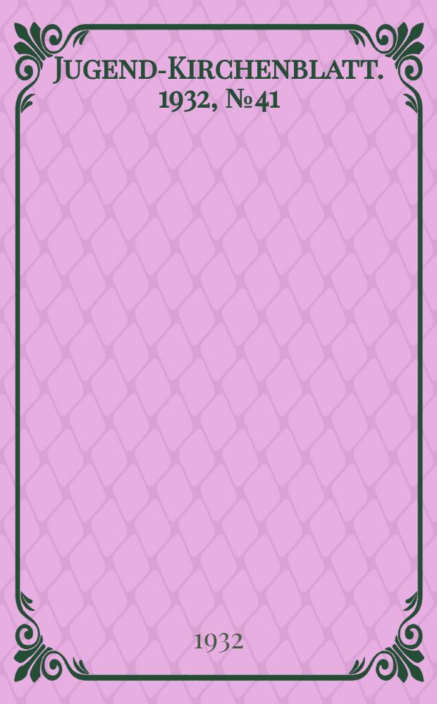 Jugend-Kirchenblatt. 1932, № 41