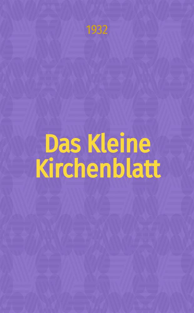Das Kleine Kirchenblatt : Wochenschrift für die katholischen Kinder. Jg. 9 1932, № 1