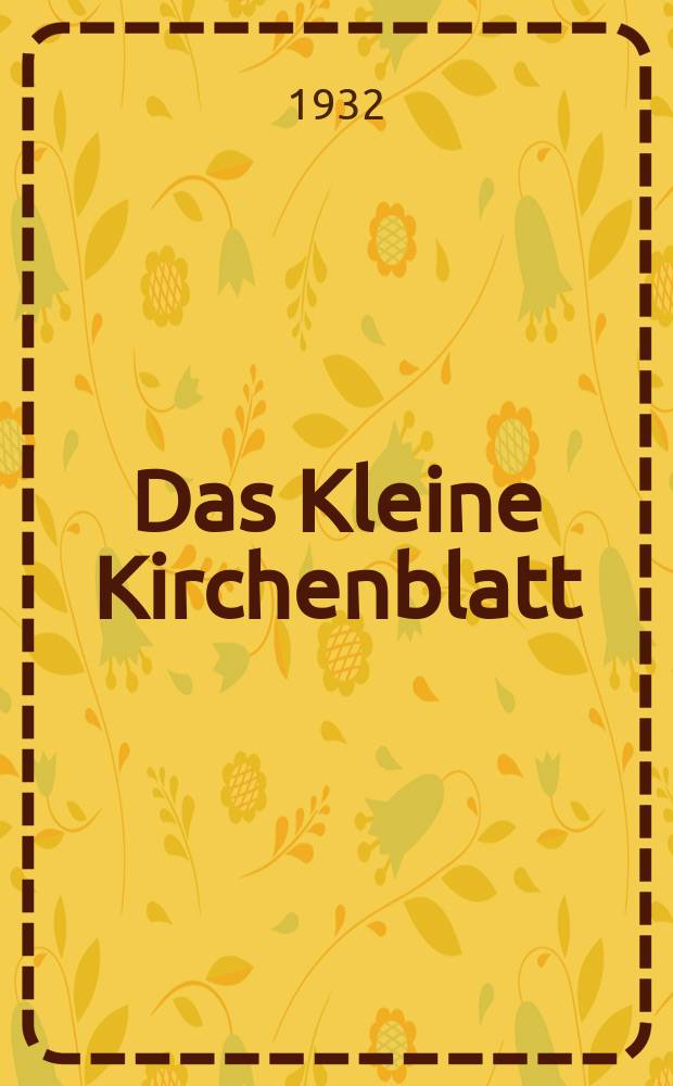 Das Kleine Kirchenblatt : Wochenschrift für die katholischen Kinder. Jg. 9 1932, № 5