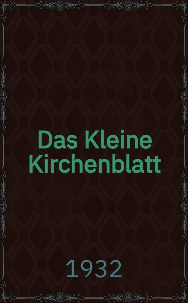 Das Kleine Kirchenblatt : Wochenschrift für die katholischen Kinder. Jg. 9 1932, № 12