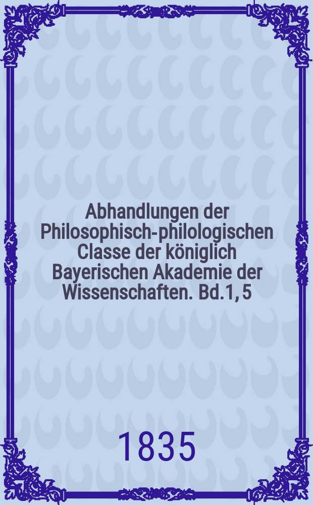 Abhandlungen der Philosophisch-philologischen Classe der königlich Bayerischen Akademie der Wissenschaften. Bd.1, [5] : Versuch einer vollständigen Erklärung der Bildwerke an dem römischen Denkmal in Igel = Попытка полного объяснения статуй римского памятника в Игеле