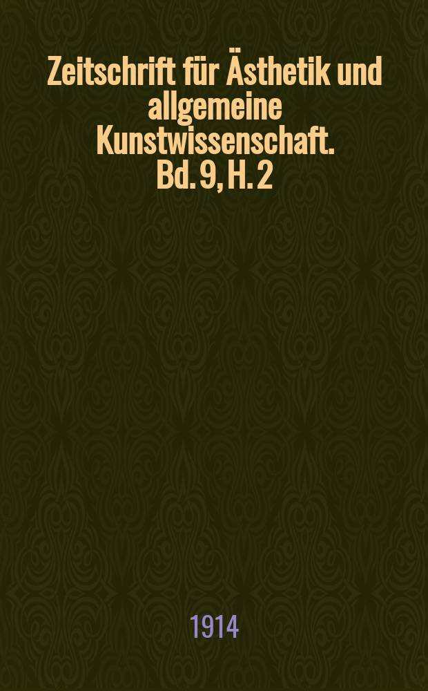 Zeitschrift für Ästhetik und allgemeine Kunstwissenschaft. Bd. 9, H. 2