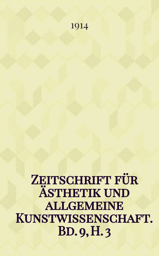 Zeitschrift für Ästhetik und allgemeine Kunstwissenschaft. Bd. 9, H. 3