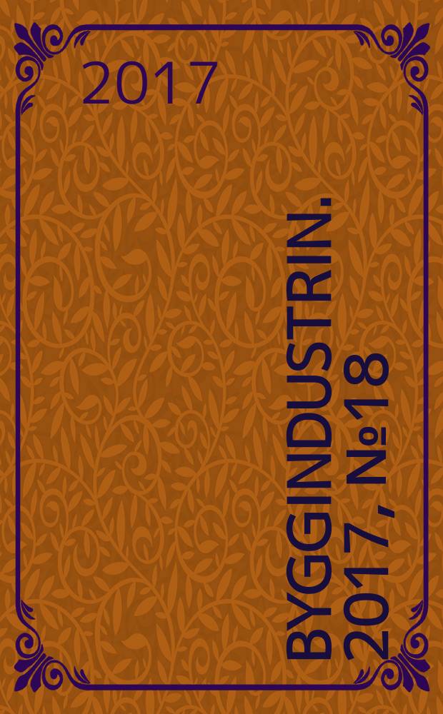Byggindustrin. 2017, № 18