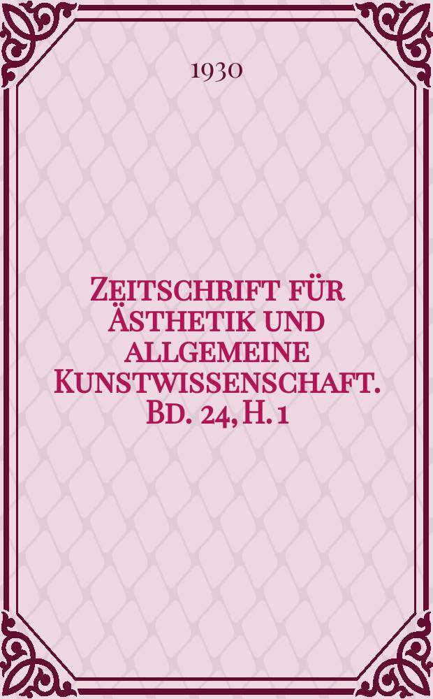 Zeitschrift für Ästhetik und allgemeine Kunstwissenschaft. Bd. 24, H. 1