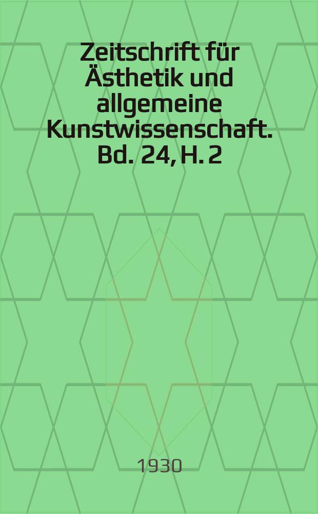 Zeitschrift für Ästhetik und allgemeine Kunstwissenschaft. Bd. 24, H. 2