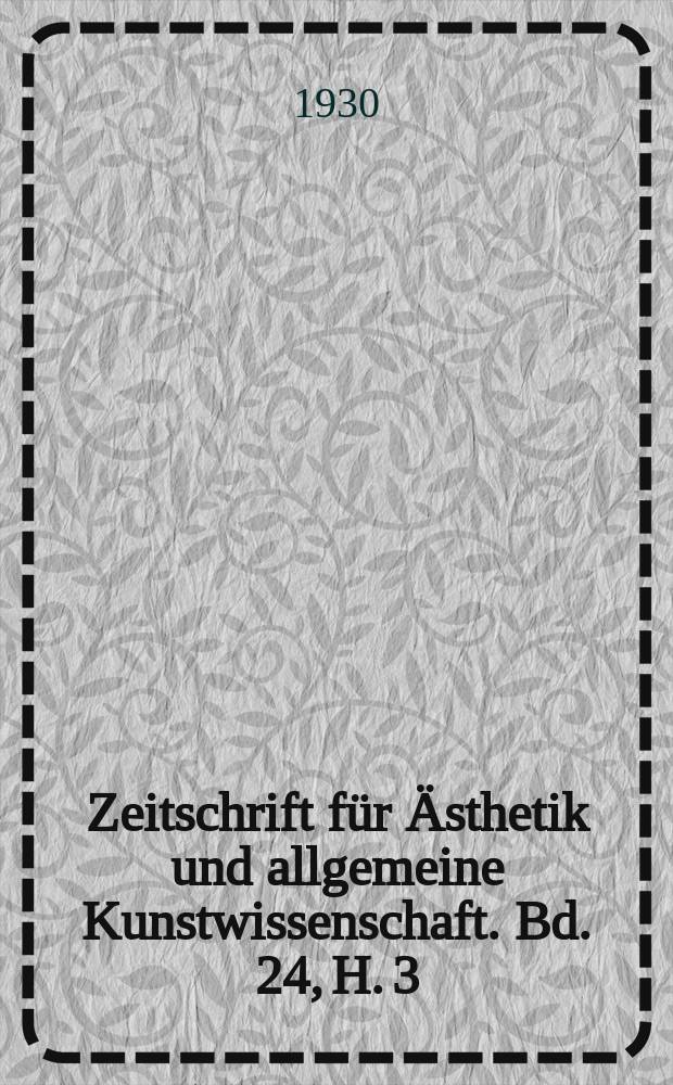Zeitschrift für Ästhetik und allgemeine Kunstwissenschaft. Bd. 24, H. 3