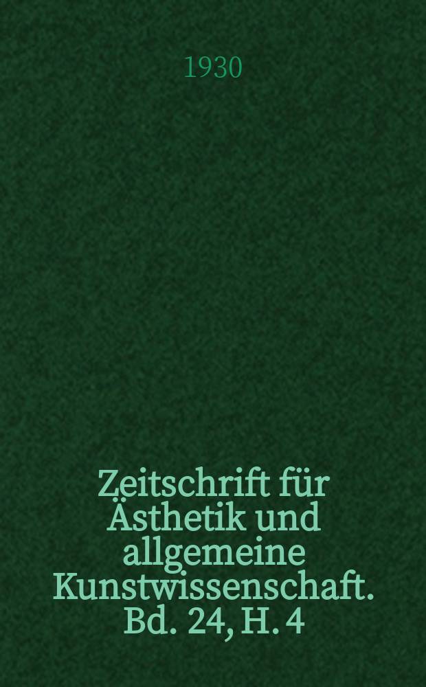 Zeitschrift für Ästhetik und allgemeine Kunstwissenschaft. Bd. 24, H. 4