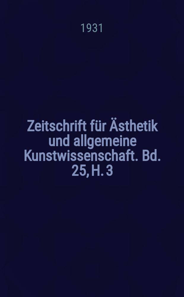 Zeitschrift für Ästhetik und allgemeine Kunstwissenschaft. Bd. 25, H. 3