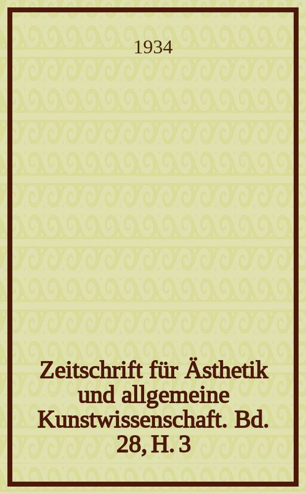 Zeitschrift für Ästhetik und allgemeine Kunstwissenschaft. Bd. 28, H. 3