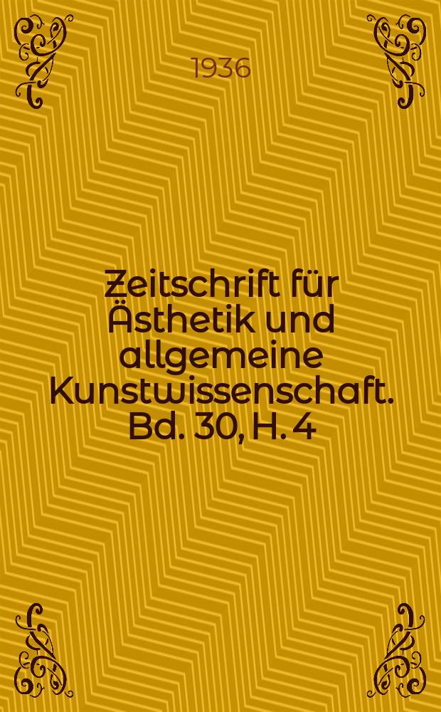 Zeitschrift für Ästhetik und allgemeine Kunstwissenschaft. Bd. 30, H. 4