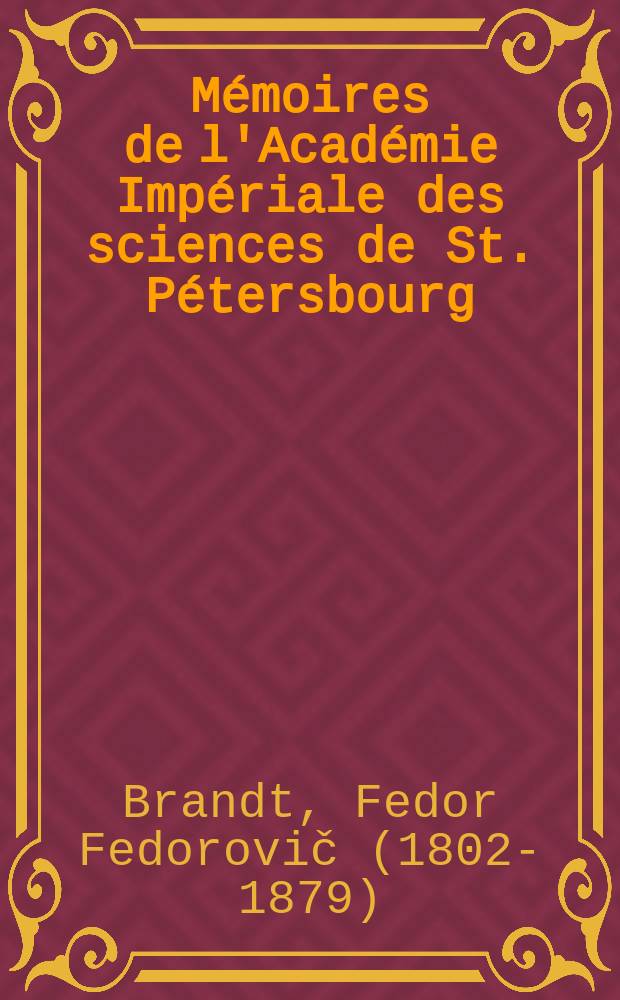 Mémoires de l'Académie Impériale des sciences de St. Pétersbourg : avec l'histoire de l'Academie. Sér. 7, t. 14, № 2 : Untersuchungen über die Gattung der Klippschliefer (Hyrax Herm.) = Исследования видов даманов, особенно в анатомическом и родственном значении. С замечаниями об их распространении и образе жизни