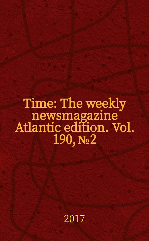 Time : The weekly newsmagazine Atlantic edition. Vol. 190, № 2/3