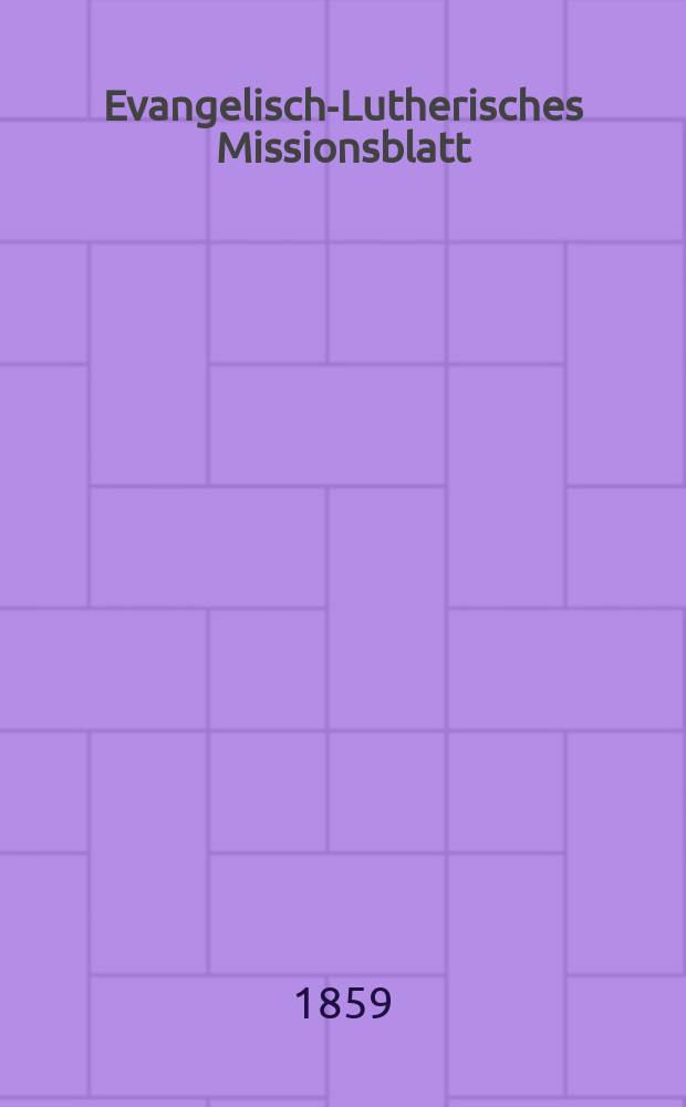 Evangelisch-Lutherisches Missionsblatt : für die Evangelisch-Lutherische Mission zu Leipzig. 1859, № 5
