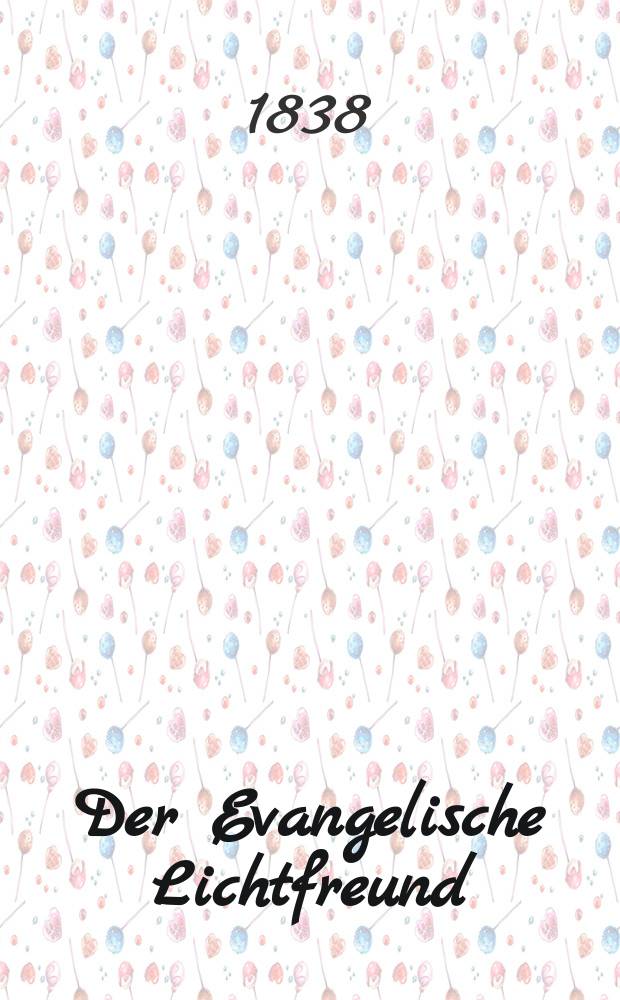 Der Evangelische Lichtfreund : Wochenschrift für christliche Erbauung und kirchengeschichtliche Mittheilung, zur Beförderunh eines vernunfgemāßen Bibelchristenthums. Jg. 3 1838, № 6