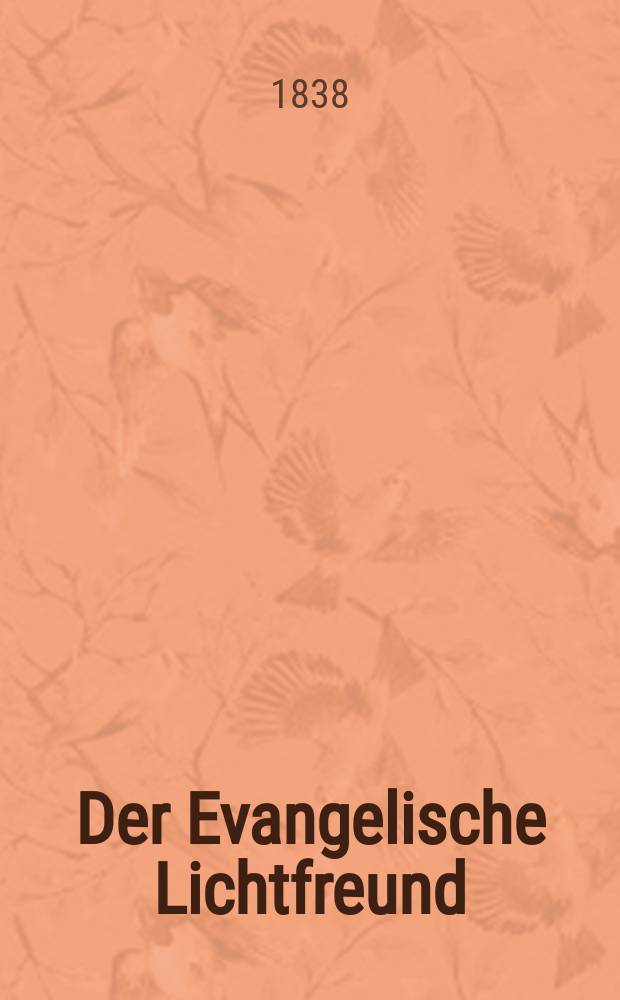 Der Evangelische Lichtfreund : Wochenschrift für christliche Erbauung und kirchengeschichtliche Mittheilung, zur Beförderunh eines vernunfgemāßen Bibelchristenthums. Jg. 3 1838, № 32