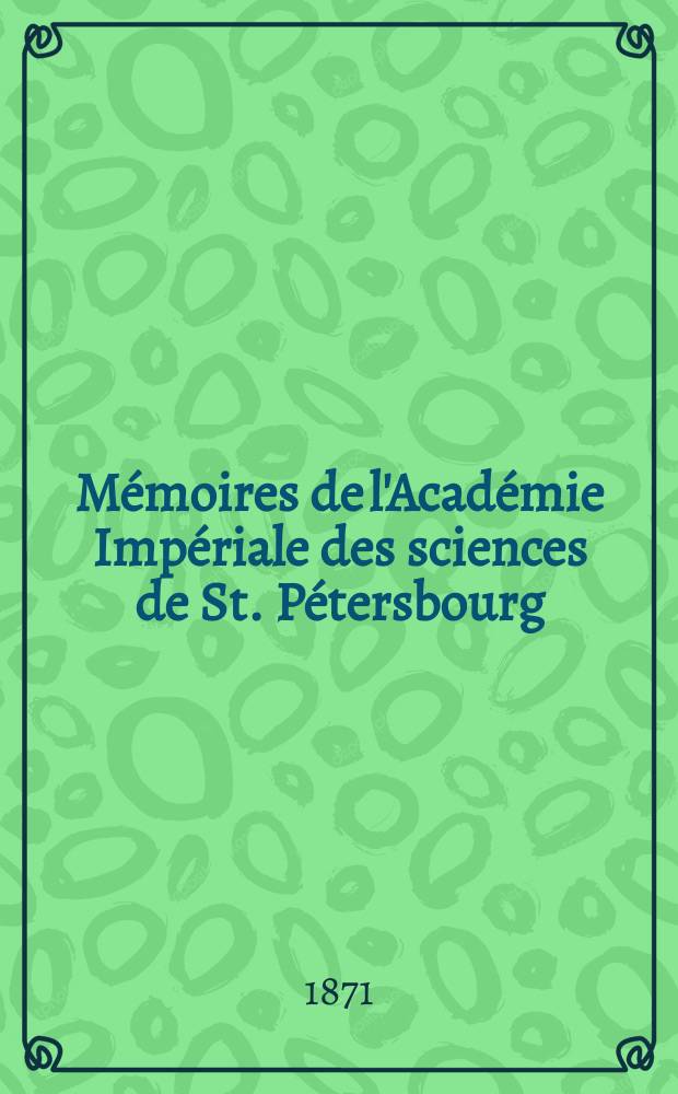 Mémoires de l'Académie Impériale des sciences de St. Pétersbourg : avec l'histoire de l'Academie. Sér. 7, t. 16, № 12 : Embryologische Studien an Würmern und Arthropoden = Эмбриональное развитие червей и членистоногих