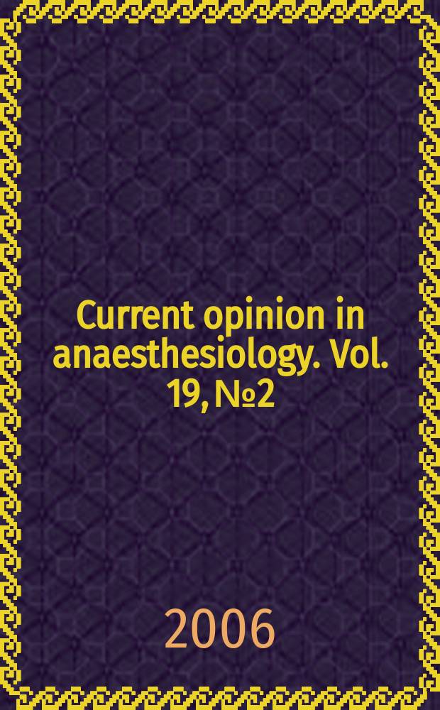 Current opinion in anaesthesiology. Vol. 19, № 2
