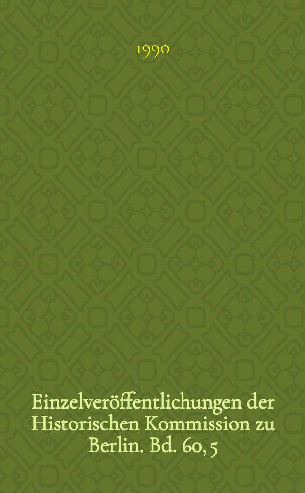 Einzelver&ouml;ffentlichungen der Historischen Kommission zu Berlin. Bd. 60, [5] : Berlinische Lebensbilder