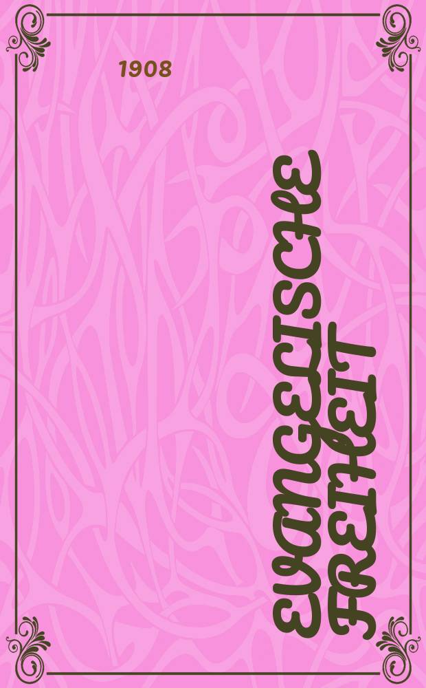 Evangelische Freiheit : Monatsschrift für die kirchliche Praxis in der gegenwärtigen Kultur. N.F., Jg. 8 (30) 1908, H. 4