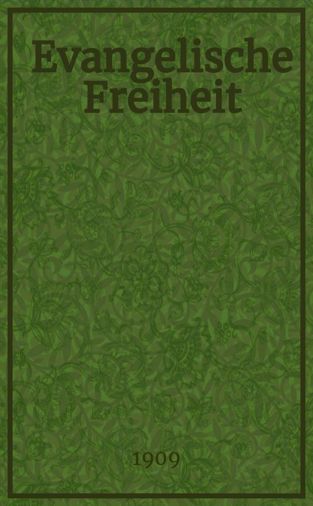 Evangelische Freiheit : Monatsschrift für die kirchliche Praxis in der gegenwärtigen Kultur. N.F., Jg. 9 (31) 1909, H. 2