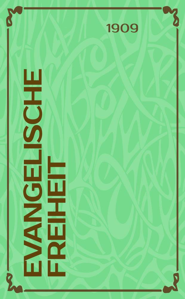 Evangelische Freiheit : Monatsschrift für die kirchliche Praxis in der gegenwärtigen Kultur. N.F., Jg. 9 (31) 1909, H. 11