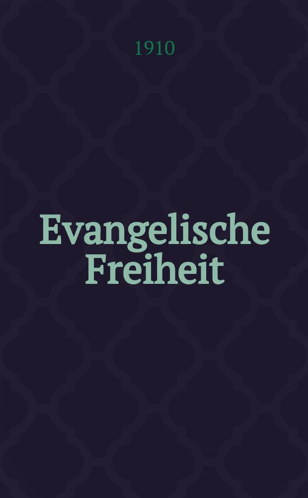 Evangelische Freiheit : Monatsschrift für die kirchliche Praxis in der gegenwärtigen Kultur. N.F., Jg. 10 (32) 1910, H. 2