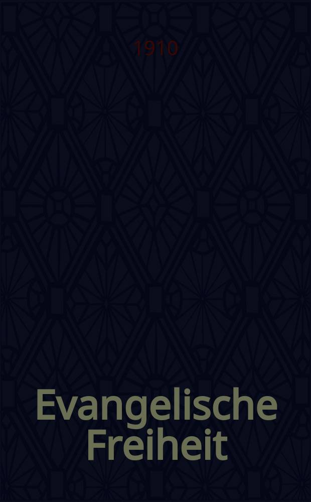Evangelische Freiheit : Monatsschrift für die kirchliche Praxis in der gegenwärtigen Kultur. N.F., Jg. 10 (32) 1910, H. 7