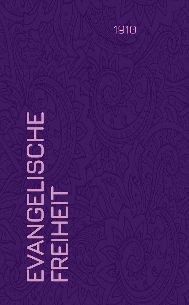 Evangelische Freiheit : Monatsschrift für die kirchliche Praxis in der gegenwärtigen Kultur. N.F., Jg. 10 (32) 1910, H. 8