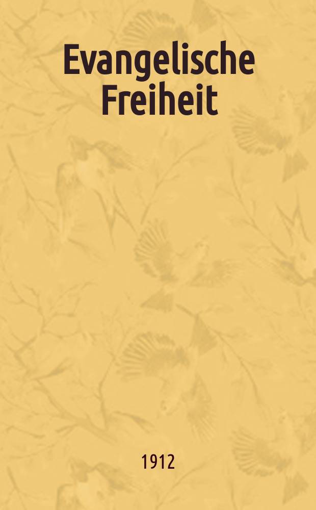 Evangelische Freiheit : Monatsschrift für die kirchliche Praxis in der gegenwärtigen Kultur. N.S., Jg. 12 (34) 1912, Marz