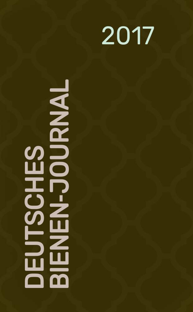 Deutsches Bienen-Journal : Forum für Wiss. u. Praxis Organ der Imkerlandesverb. Berlin etc. Jg. 25 2017, № 7