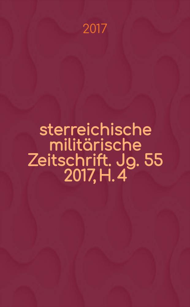 Österreichische militärische Zeitschrift. Jg. 55 2017, H. 4