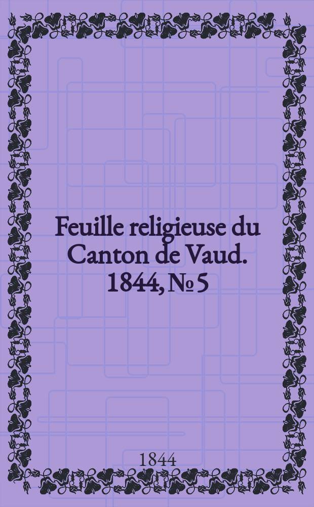 Feuille religieuse du Canton de Vaud. 1844, № 5