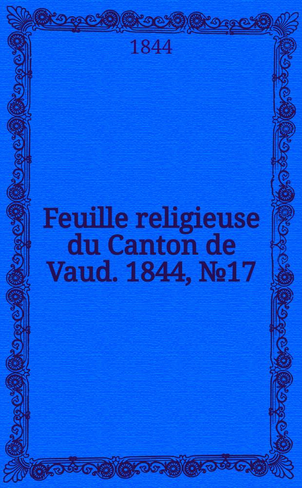 Feuille religieuse du Canton de Vaud. 1844, № 17