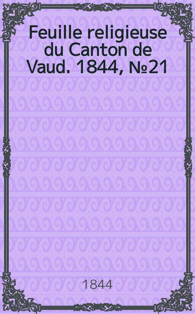 Feuille religieuse du Canton de Vaud. 1844, № 21